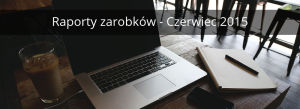 raporty zarobków - czerwiec 2015 - blogi i afiliacja