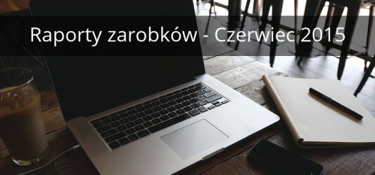 raporty zarobków - czerwiec 2015 - blogi i afiliacja