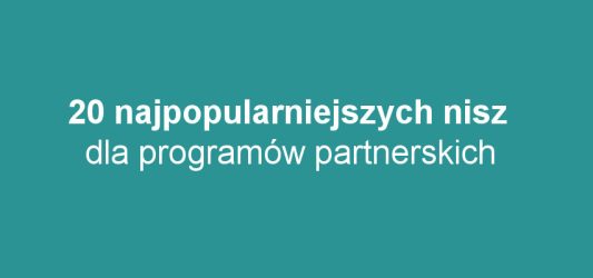 20 najpopularniejszych nisz dla programów partnerskich