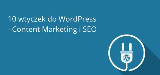 10 przydatnych wtyczek content marketingowych do WordPressa