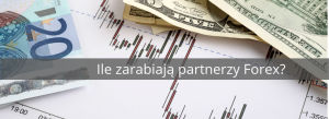 ile zarabiają partnerzy forex