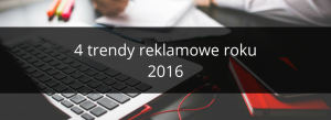 4 trendy reklamowe 2016