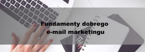 Fundamenty dobrego e-mail marketingu