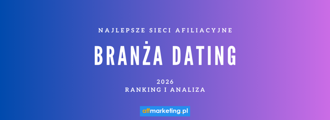 Najlepsze sieci afiliacyjne pod dating (2026) – Ranking i analiza