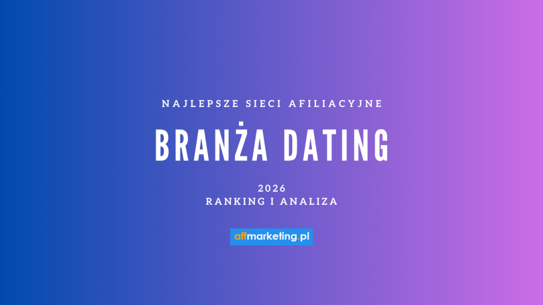 Najlepsze sieci afiliacyjne pod dating (2026) – Ranking i analiza