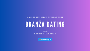 Najlepsze sieci afiliacyjne pod dating (2026) – Ranking i analiza