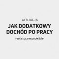 Afiliacja jako dodatkowy dochód po pracy - jak podejść do niej realistycznie?